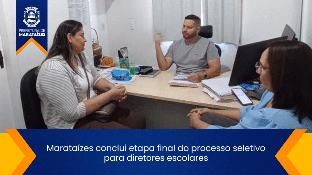 Marataízes finaliza entrevistas para diretores escolares selecionados Marataízes conclui etapa final do processo seletivo para diretores escolares