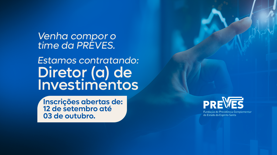 PREVES do Governo do ES abre seleção para Diretor de Investimentos PREVES do Governo do ES abre seleção para Diretor de Investimentos