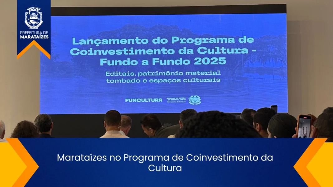 Marataízes participa do Programa de Coinvestimento na Cultura Capixaba Marataízes no Programa de Coinvestimento da Cultura