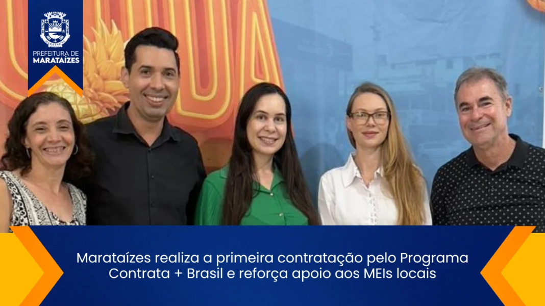 Marataízes inicia contratações pelo Programa Contrata + Brasil para MEIs. Marataízes realiza a primeira contratação pelo Programa Contrata + Brasil e reforça apoio aos MEIs locais