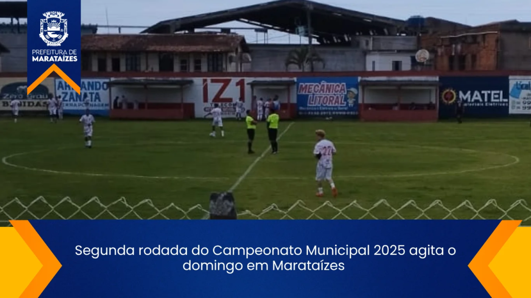 Segunda rodada do Campeonato Municipal anima domingo em Marataízes Segunda rodada do campeonato municipal 2025 agita o domingo em Marataízes