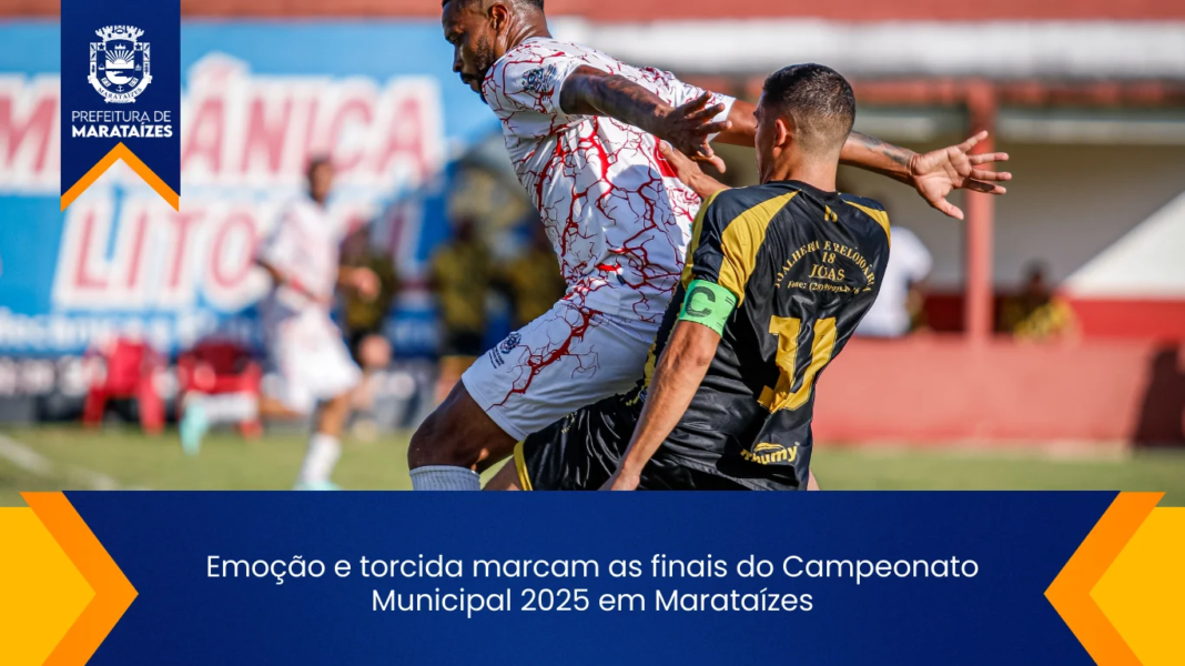 Finais do Campeonato Municipal 2025 emocionam Marataízes com torcida. Emoção e torcida marcam as finais do Campeonato Municipal 2025 em Marataízes