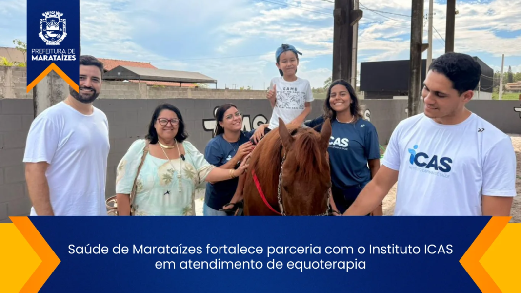 Marataízes amplia parceria com Instituto ICAS para equoterapia Saúde de Marataízes fortalece parceria com o Instituto ICAS em atendimento de equoterapia