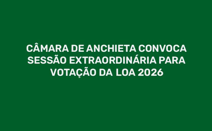 Sessão Extraordinária Convocada para Anchieta em 24 de dezembro Convocação para Sessão Extraordinária
24 de dezembro de 2025