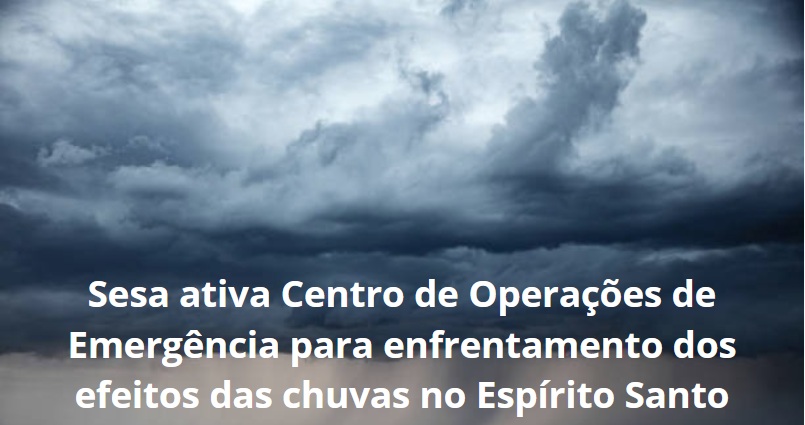 Governo do ES ativa Centro de Operações e intensifica ações contra chuvas Governo do ES ativa Centro de Operações e intensifica ações contra chuvas