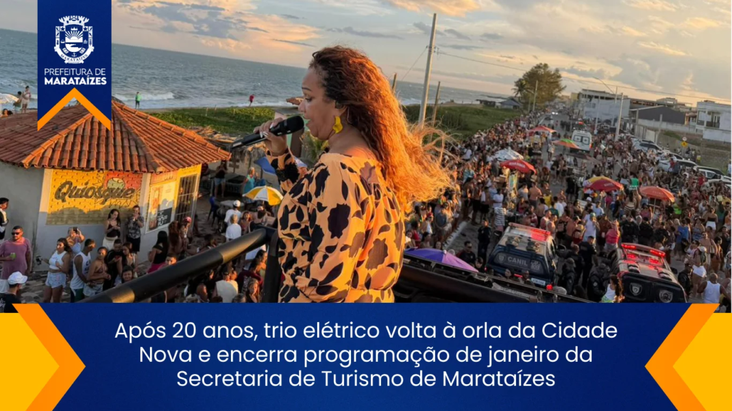 Trio elétrico retorna à orla de Marataízes após 20 anos de ausência Após 20 anos, trio elétrico volta à orla da Cidade Nova e encerra programação de janeiro da Secretaria de Turismo de Marataízes