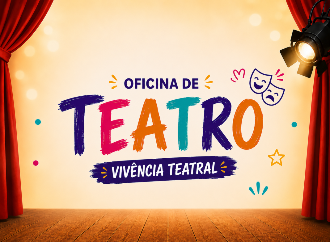 Inscrições Abertas para a Oficina de Teatro – Vivência Teatral