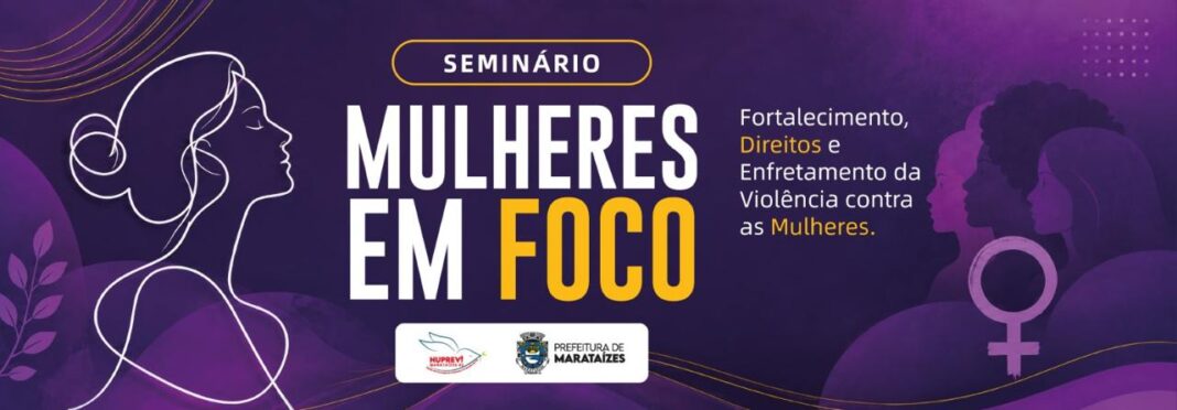 Seminário “Mulheres em Foco” acontece em Marataízes no fim do mês Marataizes terá seminário Mulheres em Foco no final do mês